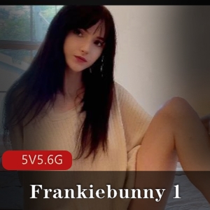 Frankiebunny自拍精选资源，时长5V5.6G，颜值洋娃娃L出镜